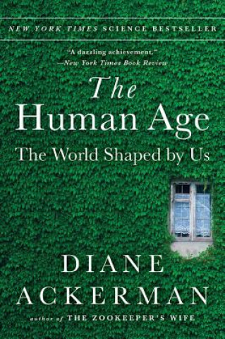 Kniha Human Age - The World Shaped By Us Diane Ackerman