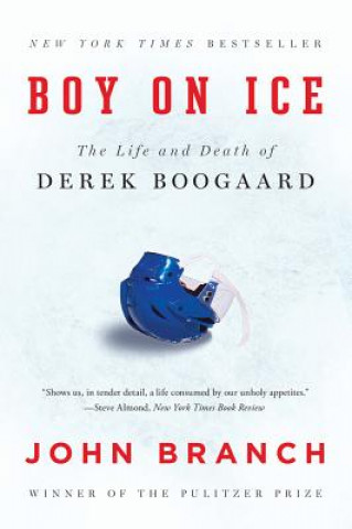 Kniha Boy on Ice - The Life and Death of Derek Boogaard John Branch