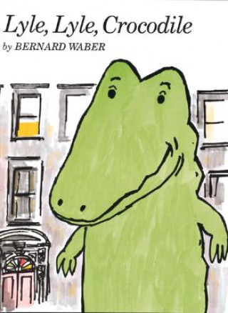 Könyv Lyle, Lyle, Crocodile Bernard Waber
