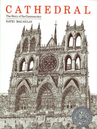 Kniha Cathedral: the Story of Its Construction David Macaulay