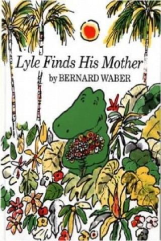 Книга Lyle Finds His Mother Bernard Waber