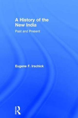 Kniha History of the New India Eugene F. Irschick