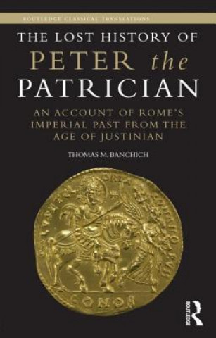 Könyv Lost History of Peter the Patrician Thomas Banchich