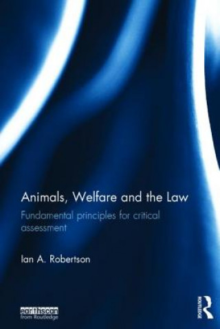 Kniha Animals, Welfare and the Law Ian A. Robertson