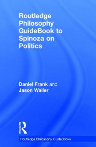 Könyv Routledge Philosophy GuideBook to Spinoza on Politics Jason Waller