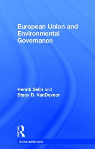 Livre European Union and Environmental Governance Stacy D. VanDeveer