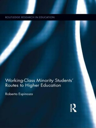 Carte Working-Class Minority Students' Routes to Higher Education Roberta Espinoza