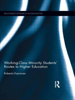 Książka Working-Class Minority Students' Routes to Higher Education Roberta Espinoza