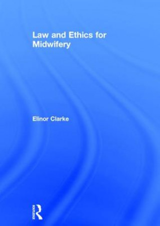 Kniha Law and Ethics for Midwifery Elinor Clarke