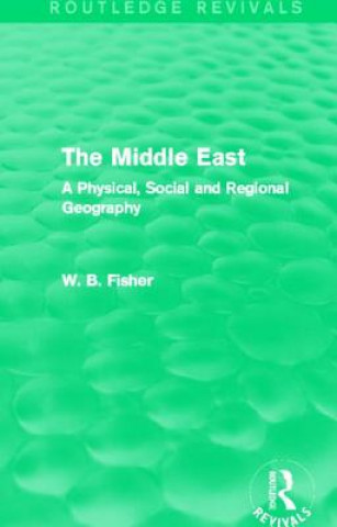 Kniha Middle East (Routledge Revivals) W. B. Fisher