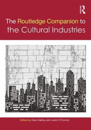 Knjiga Routledge Companion to the Cultural Industries Kate Oakley