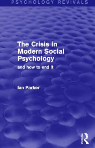 Könyv Crisis in Modern Social Psychology Ian Parker