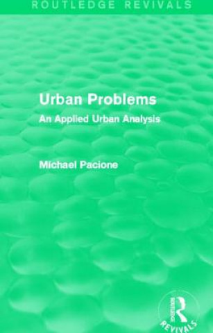 Könyv Urban Problems (Routledge Revivals) Michael Pacione