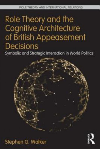 Kniha Role Theory and the Cognitive Architecture of British Appeasement Decisions Walker
