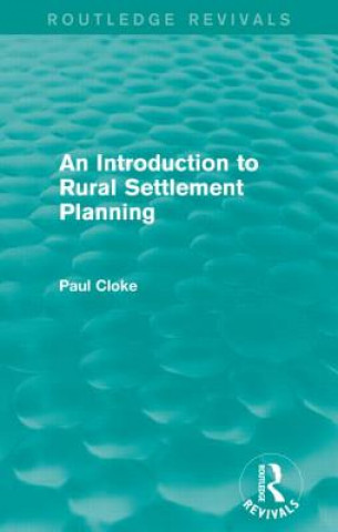Carte Introduction to Rural Settlement Planning (Routledge Revivals) Paul Cloke