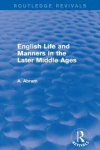 Libro English Life and Manners in the Later Middle Ages (Routledge Revivals) Annie Abram