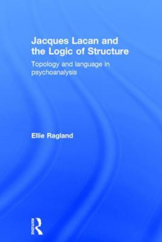 Książka Jacques Lacan and the Logic of Structure Ellie Ragland