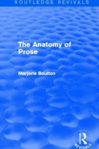 Könyv Anatomy of Prose (Routledge Revivals) Marjorie Boulton