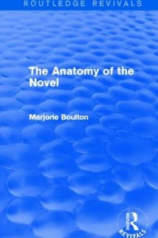 Book Anatomy of the Novel (Routledge Revivals) Marjorie Boulton