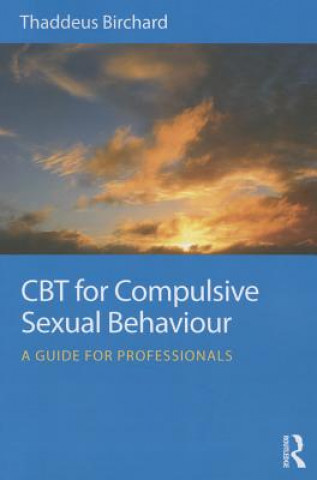 Könyv CBT for Compulsive Sexual Behaviour Thaddeus Birchard
