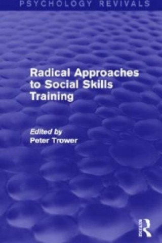 Kniha Radical Approaches to Social Skills Training Peter Trower