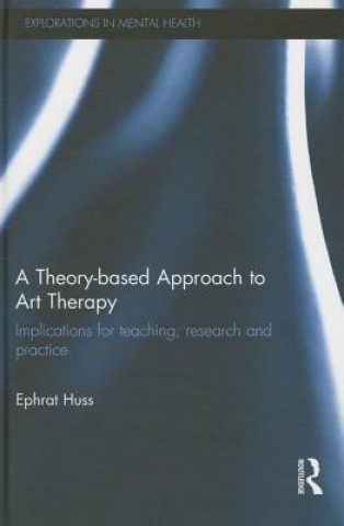 Książka Theory-based Approach to Art Therapy Dr. Ephrat Huss