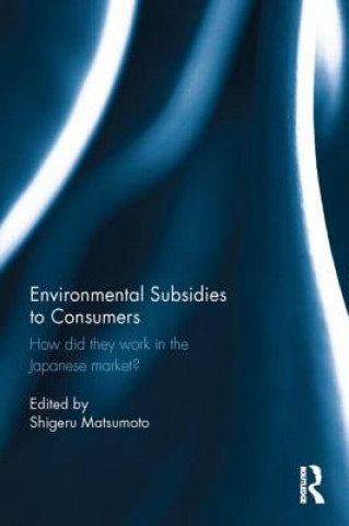 Książka Environmental Subsidies to Consumers Shigeru Matsumoto