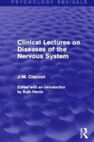 Carte Clinical Lectures on Diseases of the Nervous System (Psychology Revivals) J. -M. Charcot