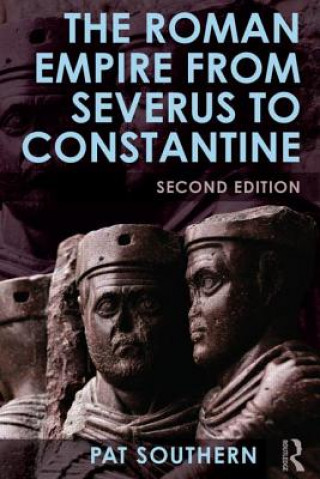 Kniha Roman Empire from Severus to Constantine Patricia Southern