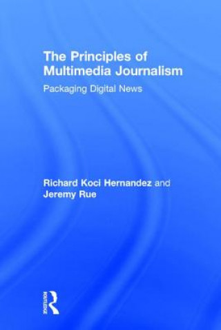 Carte Principles of Multimedia Journalism RICHARD HERNANDEZ