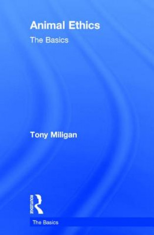Kniha Animal Ethics: The Basics TONY MILIGAN