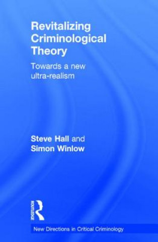 Kniha Revitalizing Criminological Theory: Simon Winlow