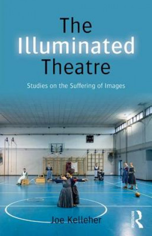 Knjiga Illuminated Theatre Joe Kelleher