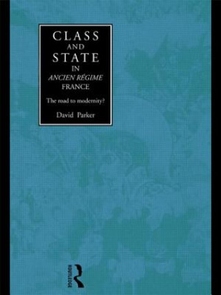 Carte Class and State in Ancien Regime France David Parker