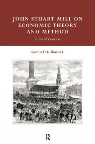 Βιβλίο John Stuart Mill on Economic Theory and Method Samuel Hollander
