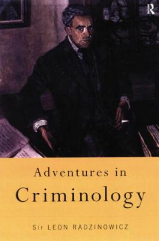 Kniha Adventures in Criminology Sir Leon Radzinowicz
