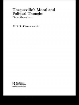 Kniha Tocqueville's Political and Moral Thought M. R. R. Ossewaarden