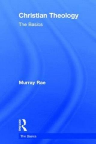 Carte Christian Theology: The Basics Murray Rae