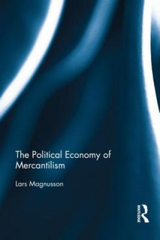 Carte Political Economy of Mercantilism Lars Magnusson