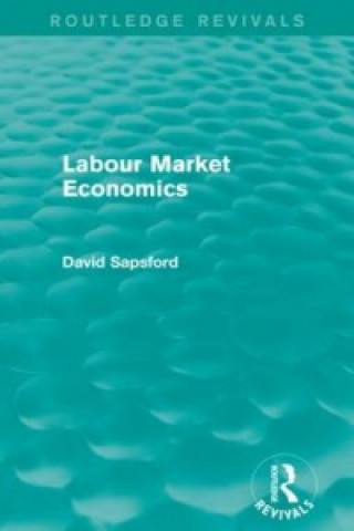 Carte Labour Market Economics (Routledge Revivals) D Sapsford