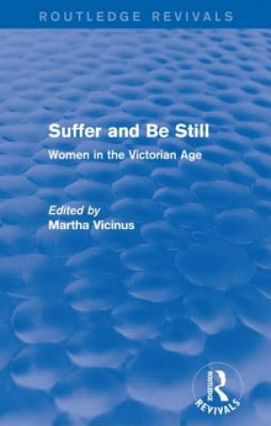 Kniha Suffer and Be Still Martha Vicinus