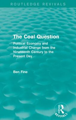 Kniha Coal Question (Routledge Revivals) Ben Fine