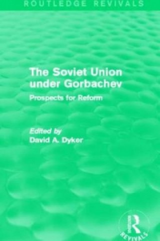 Carte Soviet Union under Gorbachev (Routledge Revivals) David A. Dyker