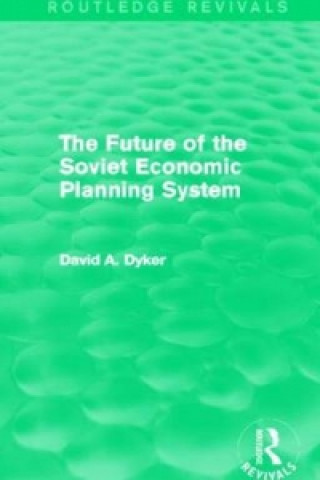 Kniha Future of the Soviet Economic Planning System (Routledge Revivals) David A. Dyker