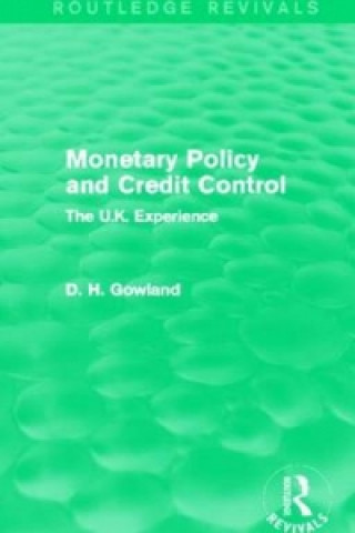 Książka Monetary Policy and Credit Control (Routledge Revivals) David H. Gowland