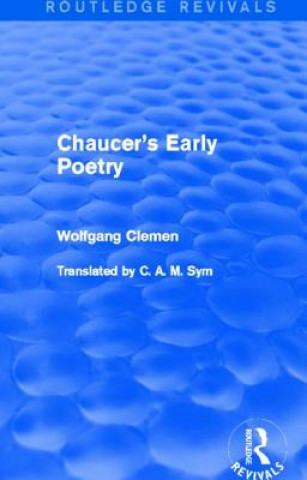 Könyv Chaucer's Early Poetry (Routledge Revivals) Wolfgang Clemen