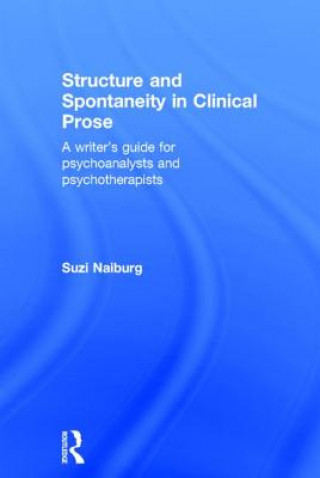 Könyv Structure and Spontaneity in Clinical Prose Suzi Naiburg