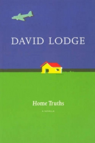 Carte Home Truths: a Novella David Lodge