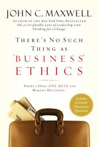 Książka There's No Such Thing as Business Ethics John C. Maxwell