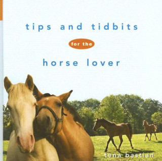 Libro Tips and Tidbits for the Horse Lover Tena Bastian